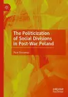 The Politicization of Social Divisions in Post-War Poland cover