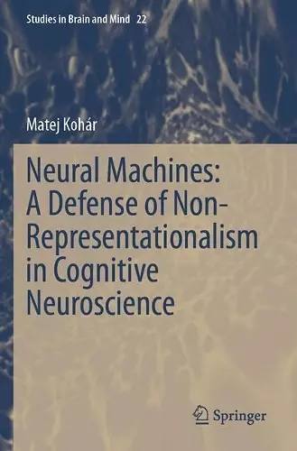 Neural Machines: A Defense of Non-Representationalism in Cognitive Neuroscience cover