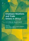 Employee Relations and Trade Unions in Africa cover