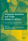 Employee Relations and Trade Unions in Africa cover