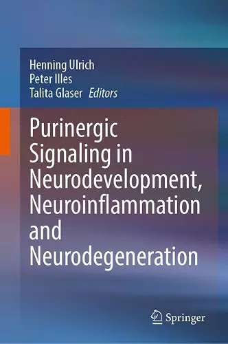 Purinergic Signaling in Neurodevelopment, Neuroinflammation and Neurodegeneration cover