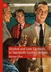 Alcohol and Liver Cirrhosis in Twentieth-Century Britain cover