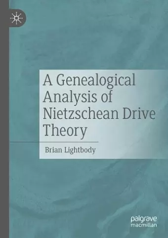 A Genealogical Analysis of Nietzschean Drive Theory cover