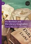 Iris Murdoch and the Literary Imagination cover
