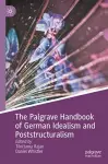 The Palgrave Handbook of German Idealism and Poststructuralism cover