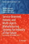 Service Oriented, Holonic and Multi-Agent Manufacturing Systems for Industry of the Future cover