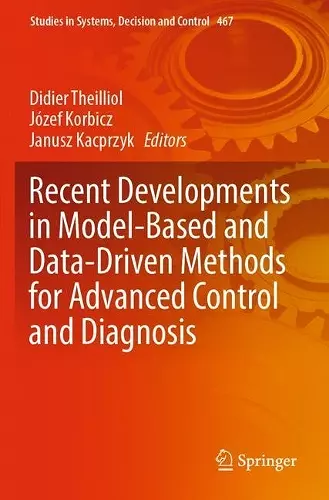 Recent Developments in Model-Based and Data-Driven Methods for Advanced Control and Diagnosis cover