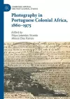 Photography in Portuguese Colonial Africa, 1860–1975 cover