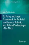 EU Policy and Legal Framework for Artificial Intelligence, Robotics and Related Technologies - The AI Act cover