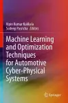 Machine Learning and Optimization Techniques for Automotive Cyber-Physical Systems cover