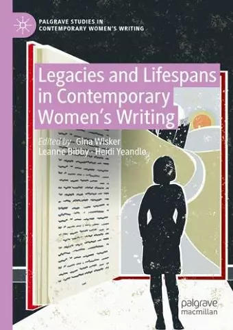 Legacies and Lifespans in Contemporary Women’s Writing cover
