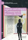 Legacies and Lifespans in Contemporary Women’s Writing cover