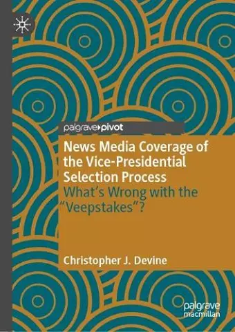 News Media Coverage of the Vice-Presidential Selection Process cover