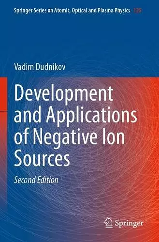 Development and Applications of Negative Ion Sources cover