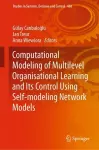 Computational Modeling of Multilevel Organisational Learning and Its Control Using Self-modeling Network Models cover