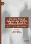 Migration, Regional Autonomy, and Conflicts in Eastern South Asia cover