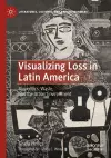 Visualizing Loss in Latin America cover