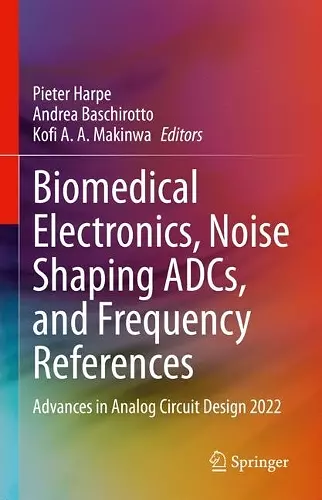 Biomedical Electronics, Noise Shaping ADCs, and Frequency References cover