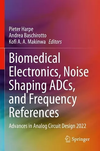 Biomedical Electronics, Noise Shaping ADCs, and Frequency References cover