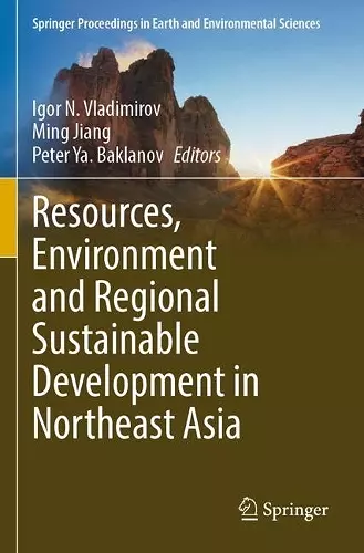 Resources, Environment and Regional Sustainable Development in Northeast Asia cover