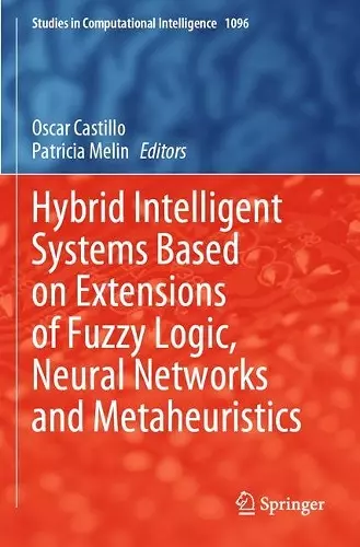 Hybrid Intelligent Systems Based on Extensions of Fuzzy Logic, Neural Networks and Metaheuristics cover