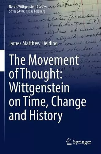 The Movement of Thought: Wittgenstein on Time, Change and History cover