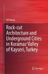 Rock-cut Architecture and Underground Cities in Koramaz Valley of Kayseri, Turkey cover