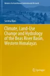 Climate, Land-Use Change and Hydrology of the Beas River Basin, Western Himalayas cover