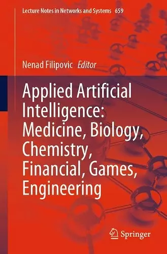 Applied Artificial Intelligence: Medicine, Biology, Chemistry, Financial, Games, Engineering cover