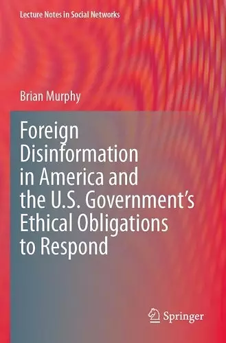 Foreign Disinformation in America and the U.S. Government’s Ethical Obligations to Respond cover