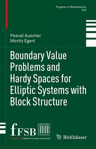 Boundary Value Problems and Hardy Spaces for Elliptic Systems with Block Structure cover