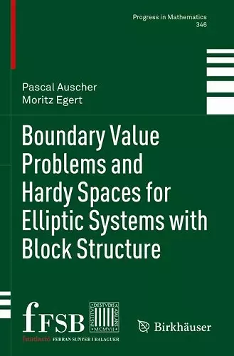 Boundary Value Problems and Hardy Spaces for Elliptic Systems with Block Structure cover