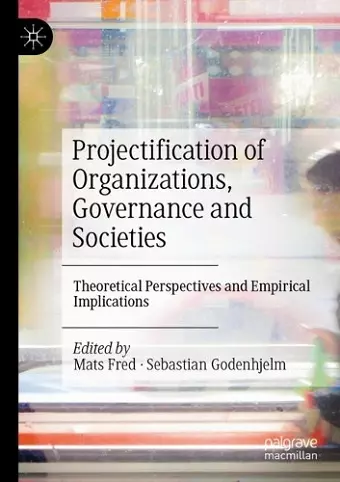 Projectification of Organizations, Governance and Societies cover