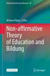 Non-affirmative Theory of Education and Bildung cover