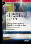 The Politics of U.S. Foreign Policy and NATO cover