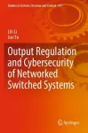 Output Regulation and Cybersecurity of Networked Switched Systems cover