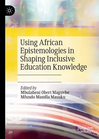 Using African Epistemologies in Shaping Inclusive Education Knowledge cover