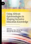 Using African Epistemologies in Shaping Inclusive Education Knowledge cover