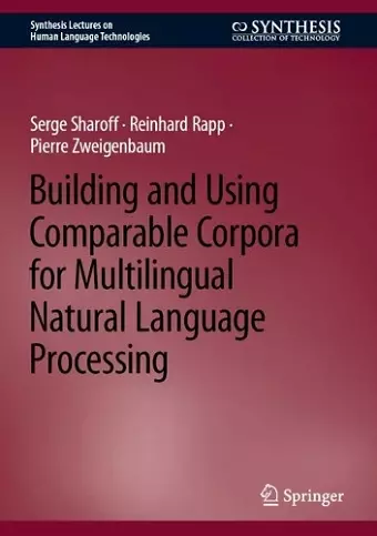 Building and Using Comparable Corpora for Multilingual Natural Language Processing cover