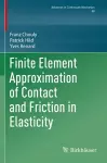 Finite Element Approximation of Contact and Friction in Elasticity cover