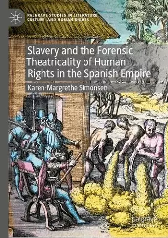 Slavery and the Forensic Theatricality of Human Rights in the Spanish Empire cover