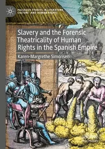 Slavery and the Forensic Theatricality of Human Rights in the Spanish Empire cover