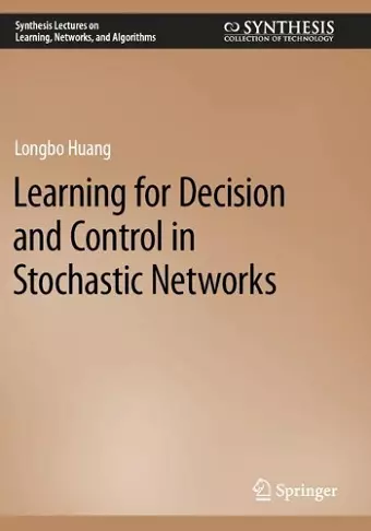 Learning for Decision and Control in Stochastic Networks cover