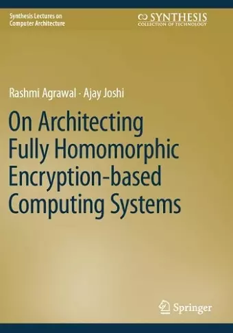 On Architecting Fully Homomorphic Encryption-based Computing Systems cover