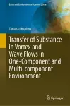 Transfer of Substance in Vortex and Wave Flows in One-Component and Multi-component Environment cover