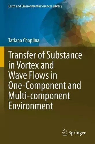 Transfer of Substance in Vortex and Wave Flows in One-Component and Multi-component Environment cover