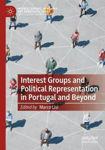 Interest Groups and Political Representation in Portugal and Beyond cover