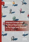 Interest Groups and Political Representation in Portugal and Beyond cover