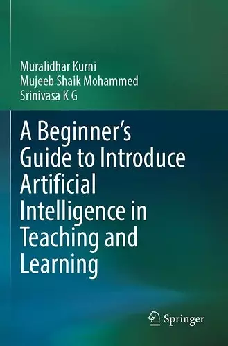 A Beginner's Guide to Introduce Artificial Intelligence in Teaching and Learning cover