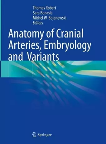 Anatomy of Cranial Arteries, Embryology and  Variants cover